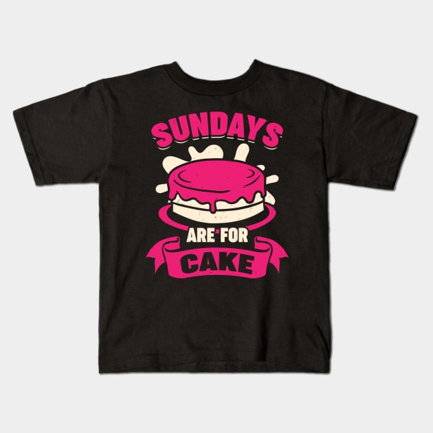 Sundays Are For Cake Baking Lover Gift Kids T-Shirt by Dolde08